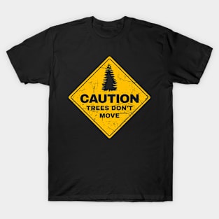 Caution Trees Don't Move - Snowboard Funny T-Shirt